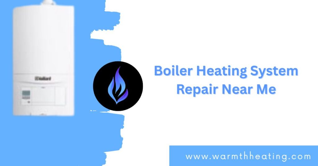 Boiler Heating System Repair Near Me