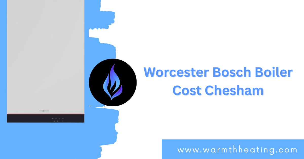 Worcester Bosch Boiler Cost chesham