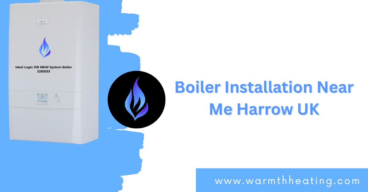 Boiler Installation Near Me Harrow UK